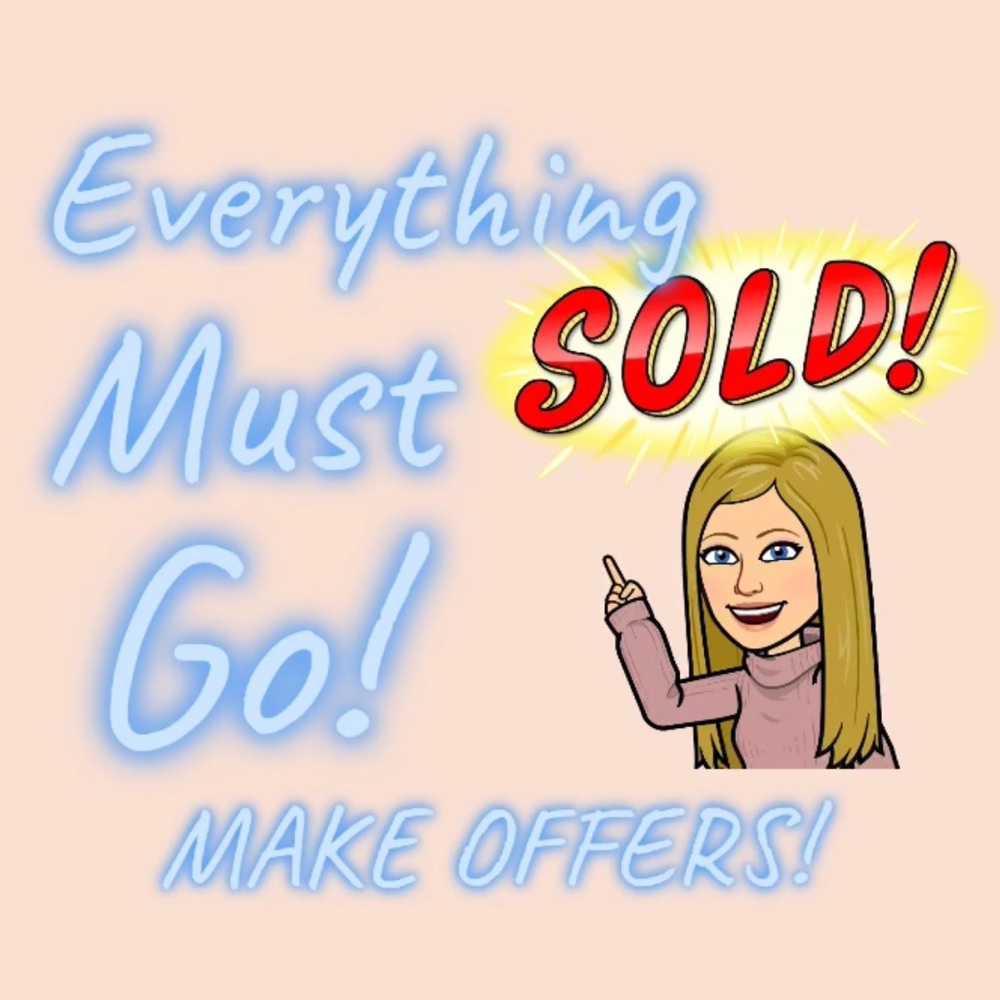 EVERYTHING MUST GO ACCEPTING OFFERS